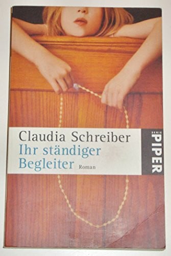 Schreiber, Claudia Ihr ständiger Begleiter: Roman (Piper Taschenbuch, Band 25205)