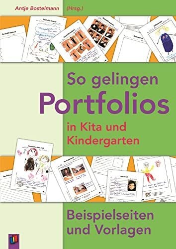 Bostelmann, Antje So gelingen Portfolios in Kita und Kindergarten: Beispielseiten und Vorlagen