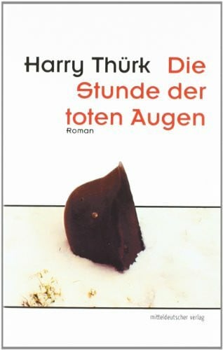Harry Thürk Die Stunde der toten Augen: Roman