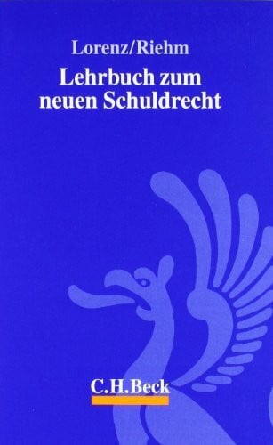 Riehm, Thomas Lehrbuch zum neuen Schuldrecht.