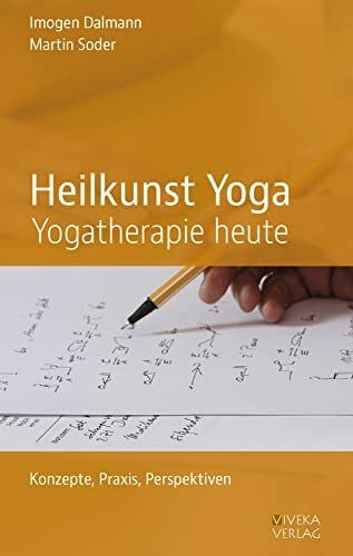 Soder, Martin Heilkunst Yoga: Yogatherapie Heute