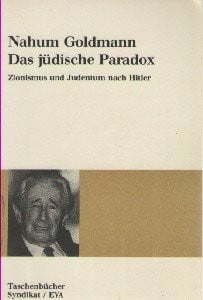 Goldmann, Nahum Das Jüdische Paradox. Zionismus und Judentum nach Hitler