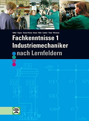 Wiemann, Achim Fachkenntnisse 1 Industriemechaniker: nach Lernfeldern