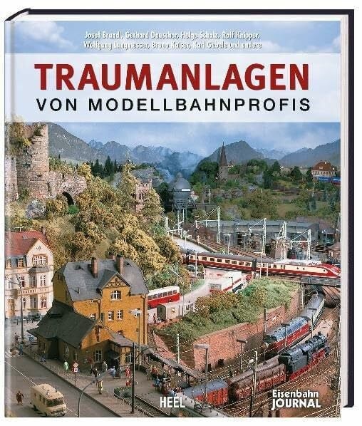 R Knipper Traumanlagen von Modellbahnprofis: Die schönsten Modelleisenbahn-Anlagen - mit wertvollen Expertentipps