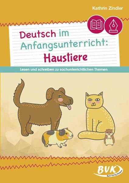 Zindler, Kathrin Deutsch im Anfangsunterricht: Haustiere: Lesen und schreiben zu sachunterrichtlichen Themen