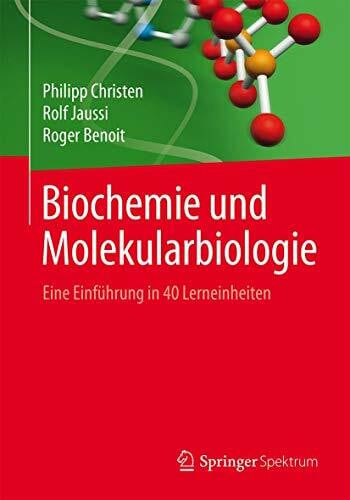 Benoit, Roger Biochemie und Molekularbiologie: Eine Einführung in 40 Lerneinheiten
