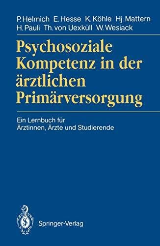 Helmich, Peter Psychosoziale Kompetenz in der Ärztlichen Primärversorgung: Ein Lernbuch für Ärztinnen, Ärzte und Studierende (German Edition)