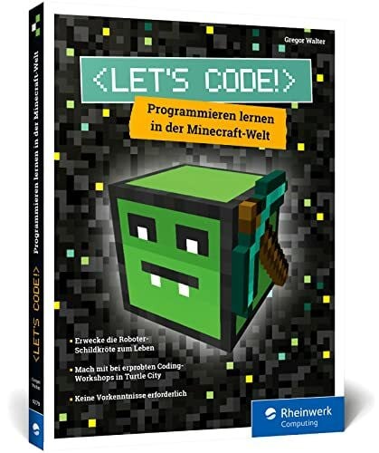 Walter, Gregor Let’s Code!: Programmieren lernen in der Minecraft-Welt: Spaß in Turtle City für alle ab 8 Jahren