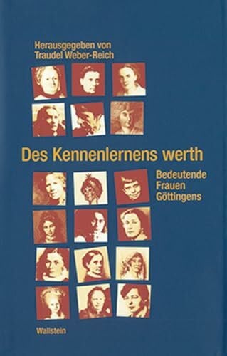 Hg. von Traudel Weber-Reich Des Kennenlernens werth. Bedeutende Frauen Göttingens