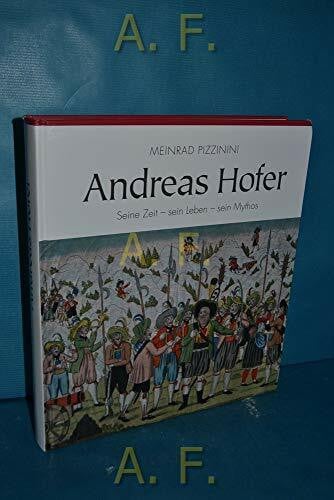 Pizzinini, Meinrad Andreas Hofer: Seine Zeit - sein Leben - sein Mythos
