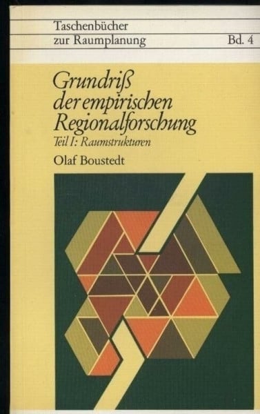 Olaf Boustedt Grundriß der empirischen Regionalforschung, Teil 4: Regionalstatistik