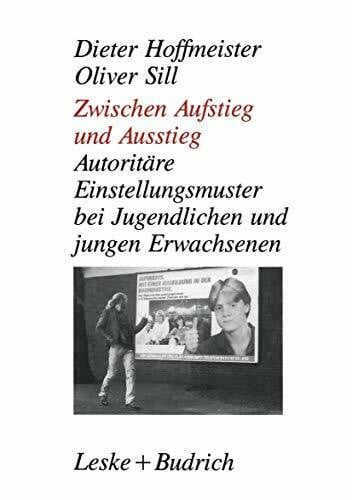 Hoffmeister, Dieter Zwischen Aufstieg und Ausstieg. Autoritäre Einstellungsmuster bei Jugendlichen und jungen Erwachsenen: Autoritäre Einstellungsmuster bei Jugendlichen/jungen Erwachsenen