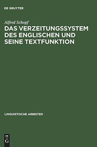Schopf, Alfred Das Verzeitungssystem des Englischen und seine Textfunktion (Linguistische Arbeiten, 140, Band 140)