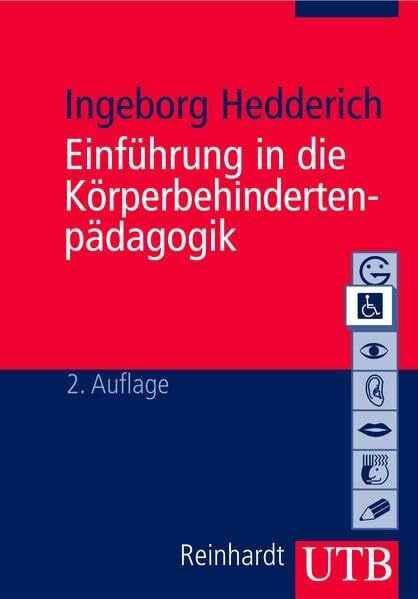 Hedderich, Prof. Dr. Ingeborg Einführung in die Körperbehindertenpädagogik (Uni-Taschenbücher M) (Basiswissen der Sonder- und Heilpädagogik)