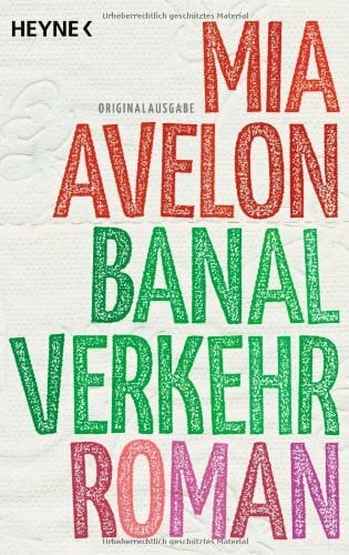 Avelon, Mia Banalverkehr: Roman: Roman. Originalausgabe