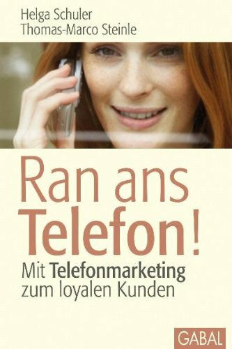 Marco-Steinle, Thomas Ran ans Telefon!: Mit Telefonmarketing zum loyalen Kunden