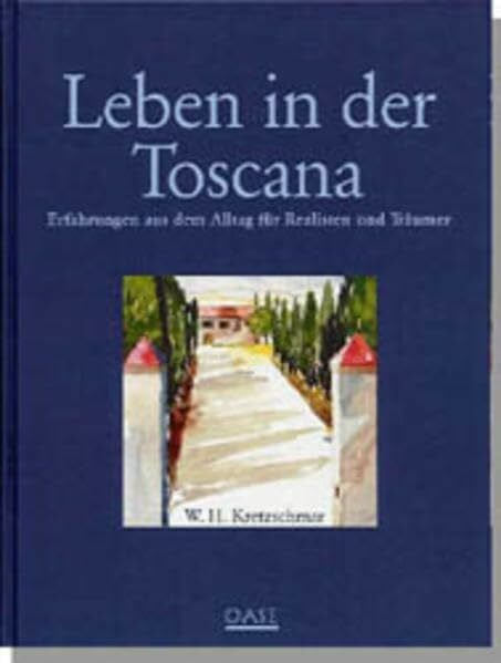 Kretzschmar, Wolfgang H Leben in der Toskana: Ein Buch für Realisten und Träumer