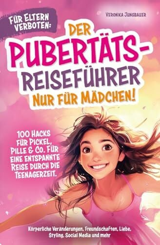 Jungbauer, Veronika Für Eltern verboten: Der Pubertäts-Reiseführer nur für Mädchen! 100 Hacks für Pickel, Pille & Co. Für eine entspannte Reise durch die Teenagerzeit. ... mehr. (Die verrückten Pubertäts-Reiseführer)