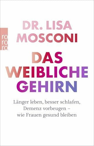 Niehaus, Monika Das weibliche Gehirn: Länger leben, besser schlafen, Demenz vorbeugen - wie Frauen gesund bleiben
