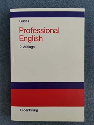 Guess, John C Professional English in Science and Technology /Englisch für Wissenschaftler und Studenten: A Learner's Essential Companion with German Equivalents /Vademecum mit deutschen Entsprechungen
