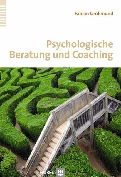 Grolimund, Fabian Psychologische Beratung und Coaching: Lehr- und Praxisbuch für Einsteiger
