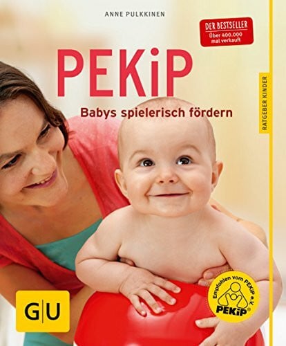 Pulkkinen, Anne PEKiP: Babys spielerisch begleiten
