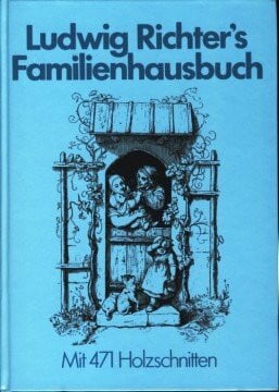 Richter, Ludwig Ludwig Richters Familienhausbuch