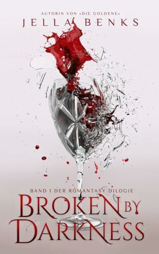 Jella Benks Broken by Darkness: (Broken 1) Mitreißende Enemies to Lovers- Vampir-Romantasy (Broken-Dilogie)