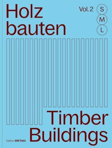 Hofmeister, Sandra Holzbauten S, M, L / Timber Buildings S, M, L (Vol. 2): 30 x Architektur und Konstruktion / 30 x Architecture and Construction (Detail Special, Band 2)