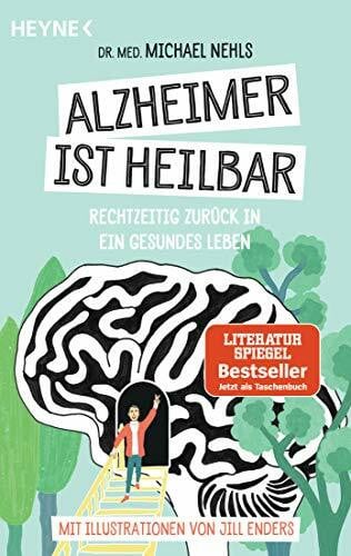Nehls, Michael Alzheimer ist heilbar: Rechtzeitig zurück in ein gesundes Leben - Mit Illustrationen von Jill Enders