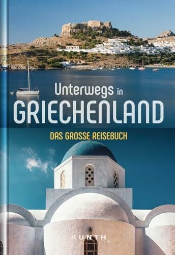 Eckerl, Anna Unterwegs in Griechenland: Das große Reisebuch (KUNTH Unterwegs)