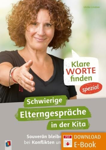 Lindner, Ulrike Klare Worte finden – spezial: Schwierige Elterngespräche in der Kita: Souverän bleiben bei Konflikten und heiklen Themen