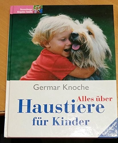 Knoche, Germar Alles über Haustiere für Kinder (Ravensburger Alles über...)