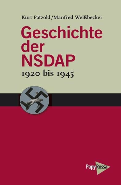 Pätzold, Kurt Geschichte der NSDAP - 1920 bis 1945