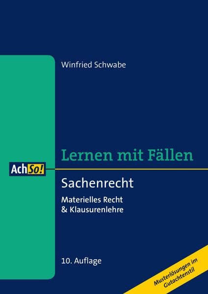 Schwabe, Winfried Lernen mit Fällen Sachenrecht: Materielles Recht & Klausurenlehre Musterlösungen im Gutachtenstil (AchSo! Lernen mit Fällen)