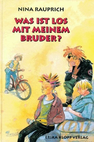 Nina Rauprich Was ist los mit meinem Bruder