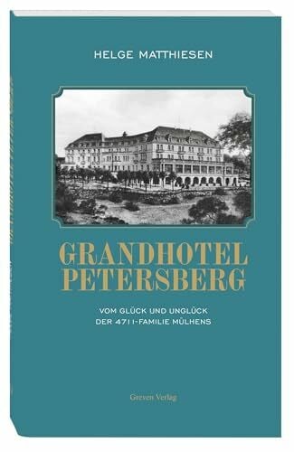 General-Anzeiger Bonn Grandhotel Petersberg: Vom Glück und Unglück der 4711-Familie Mülhens. Das historische Hotel Petersberg und seine bewegte Geschichte: Vom Glanz der Bonner Republik bis zum Radikal-Umbau