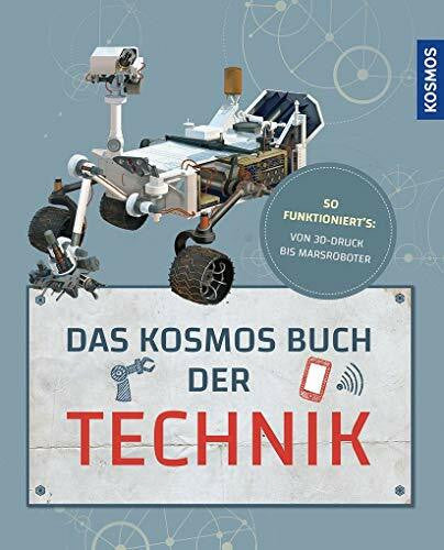 Bludau, Moritz Das Kosmos Buch der Technik: So funktioniert's: Von 3D-Druck bis Marsroboter