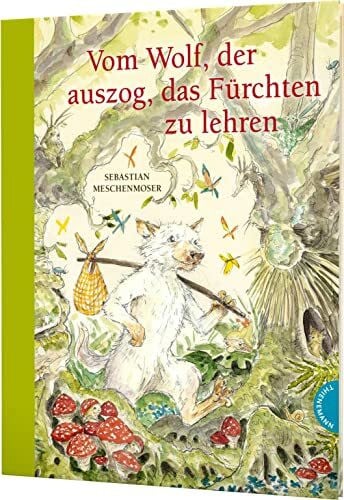 Meschenmoser, Sebastian Märchen-Parodien 3: Vom Wolf, der auszog, das Fürchten zu lehren: Witziges Bilderbuch für Groß & Klein (3)