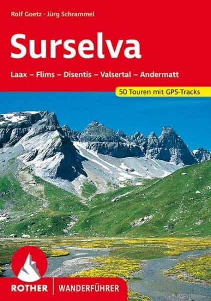 Schrammel, Jürg Surselva: Laax - Flims - Disentis - Valsertal - Andermatt. 50 Touren. Mit GPS-Tracks