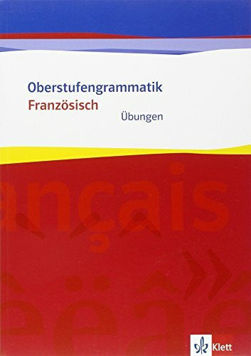 Kunert Dieter und Wolfgang Spengler Oberstufengrammatik Französisch. Übungsheft: Übungsheft Klasse 11/12 (G8) Klasse 12/13 (G9)
