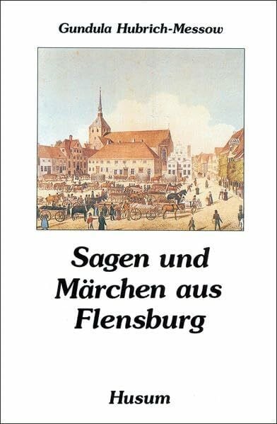 Hubrich-Messow, Gundula Sagen und Märchen aus Flensburg
