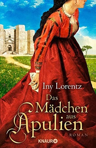 Lorentz, Iny Das Mädchen aus Apulien: Roman