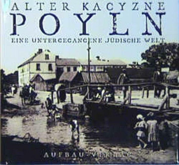 Cynybulk, Gunnar Poyln: Eine untergegangene jüdische Welt (Aufbau-Sachbuch)
