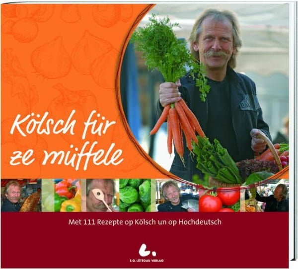 Krautmacher, Henning Kölsch für ze müffele: Mit 111 Rezepten op Kölsch und op Hochdeutsch