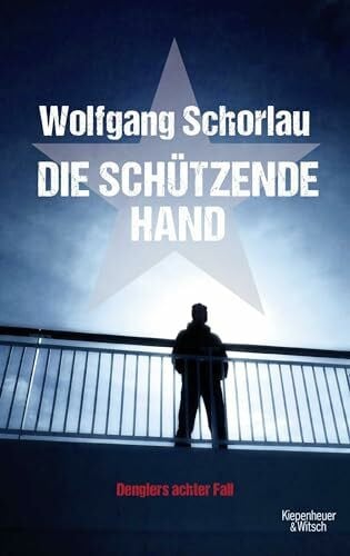 Schorlau, Wolfgang Die schützende Hand: Denglers achter Fall (Dengler ermittelt, Band 8)