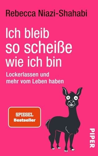 Niazi-Shahabi, Rebecca Ich bleib so scheiße, wie ich bin: Lockerlassen und mehr vom Leben haben
