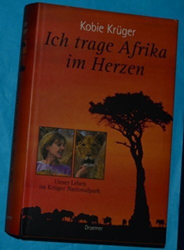 Kobie Krüger Ich trage Afrika im Herzen. Unser Leben im Krüger Nationalpark