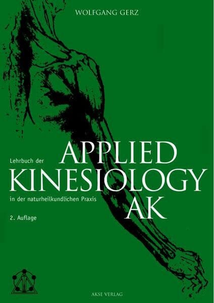Gerz, Wolfgang Lehrbuch der Applied Kinesiology (AK) in der naturheilkundlichen Praxis