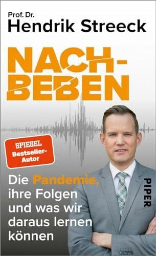 Streeck, Prof. Dr. Hendrik Nachbeben: Die Pandemie, ihre Folgen und was wir daraus lernen können